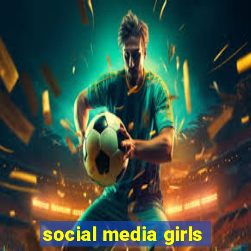 social media girls